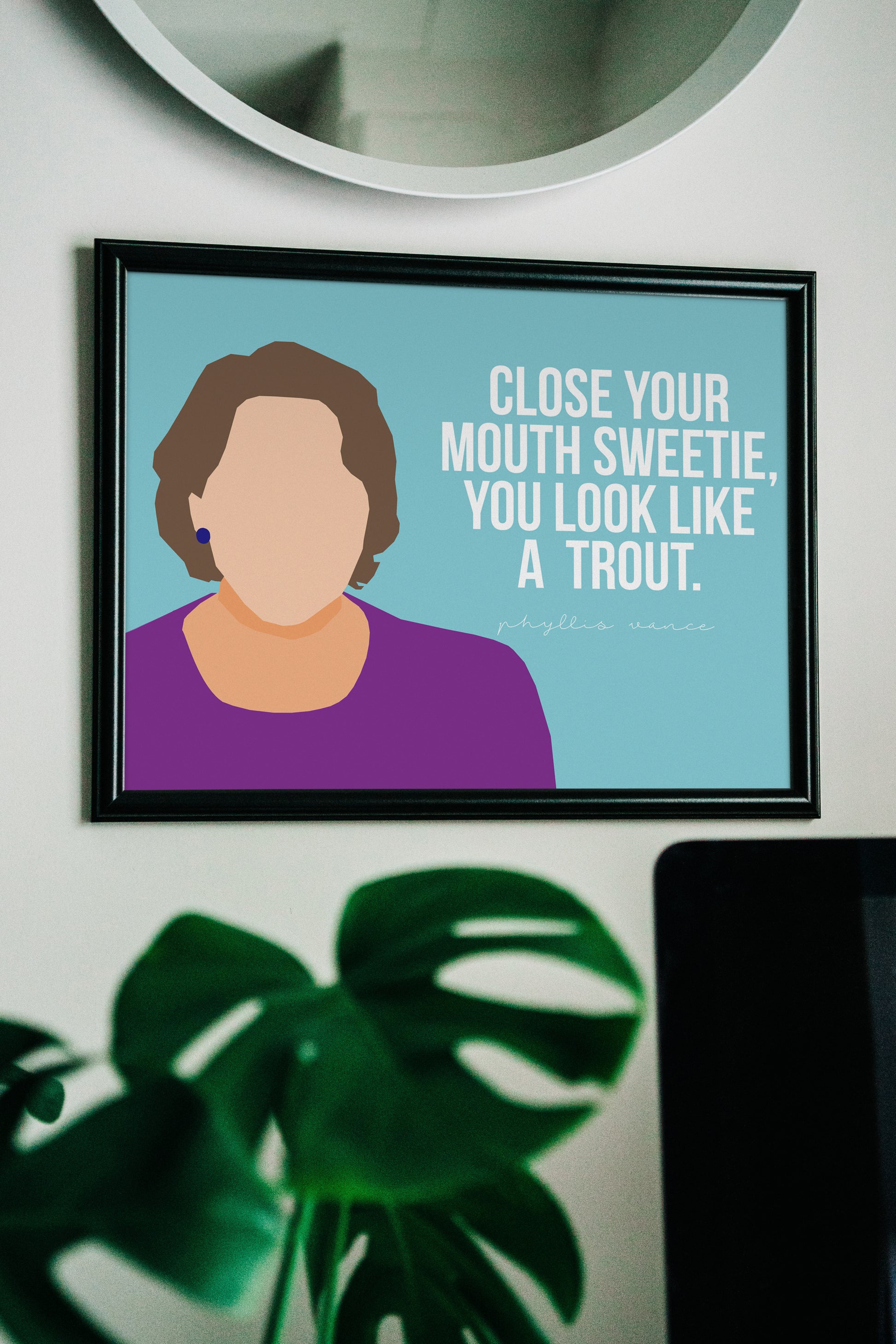 "Close your mouth sweetie, you look like a trout." - Phyllis Vance Quote from The Office tv show Poster