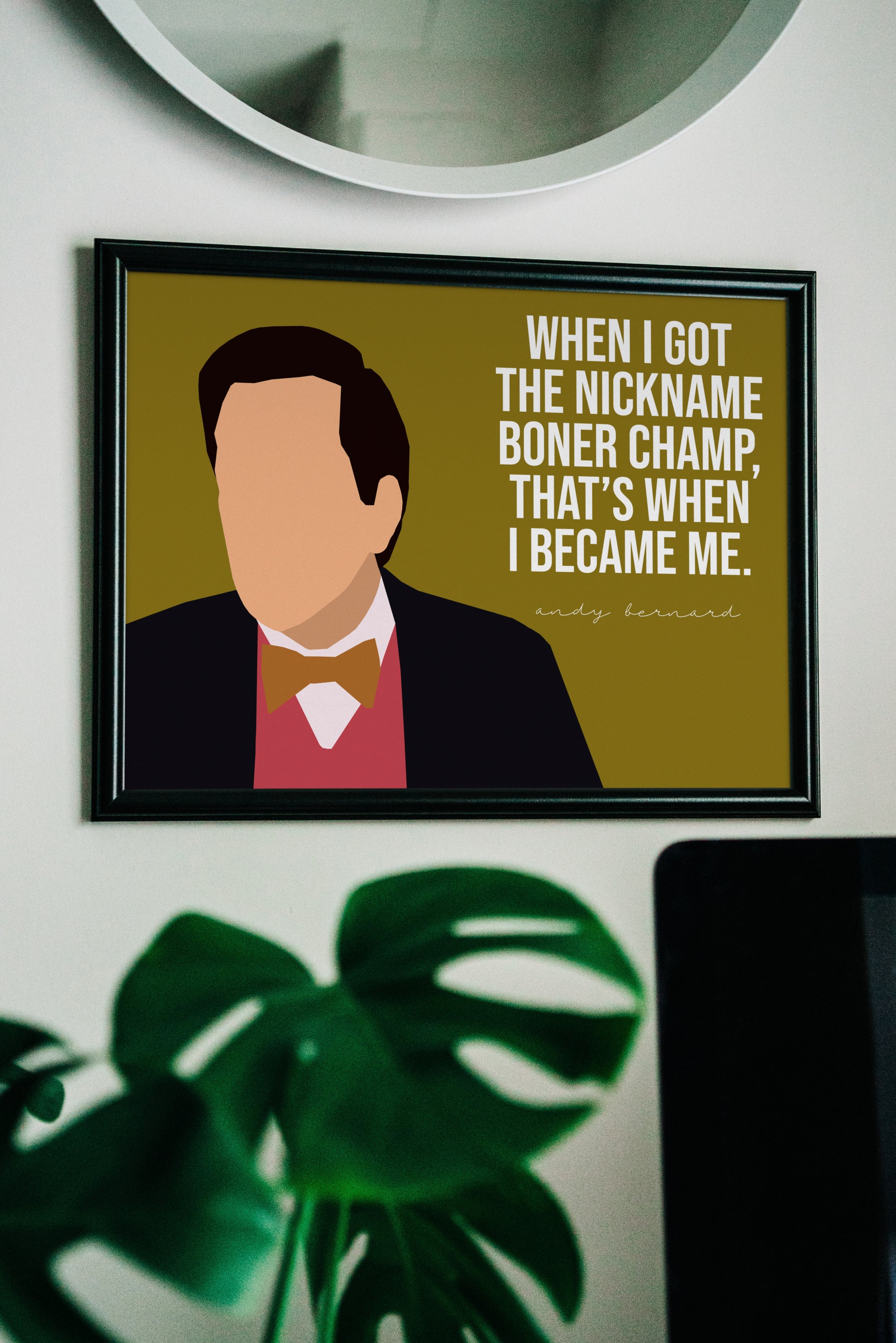 Andy Bernard from The Office tv show with quote, "When I got the nickname Boner Champ, that's when I became me."