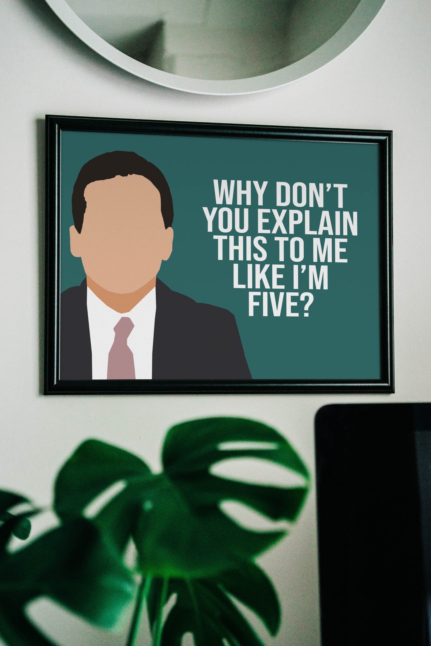 The Office Poster | Michael Scott Quote - "Why don't you explain this to me like I'm five?"