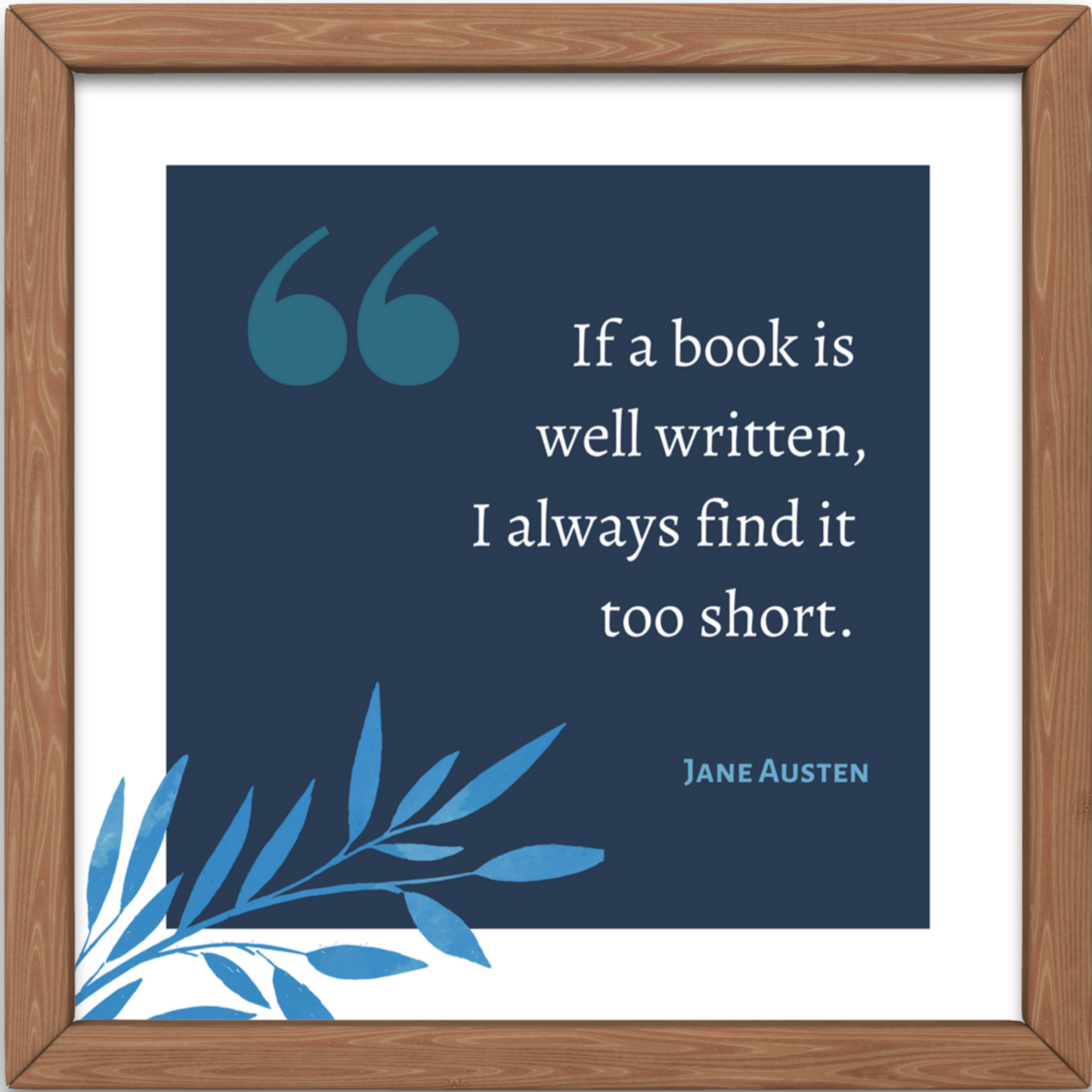 If a book is well written I always find it too short, Jane Austen Quote