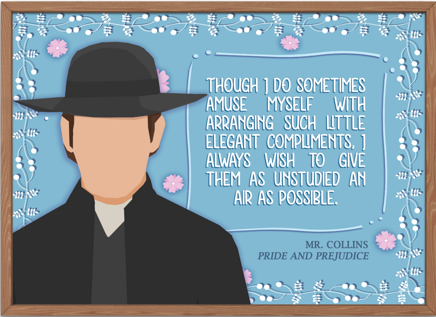 Pride and Prejudice - Mr. Collins Funny Quote about Elegant Compliments Art Print