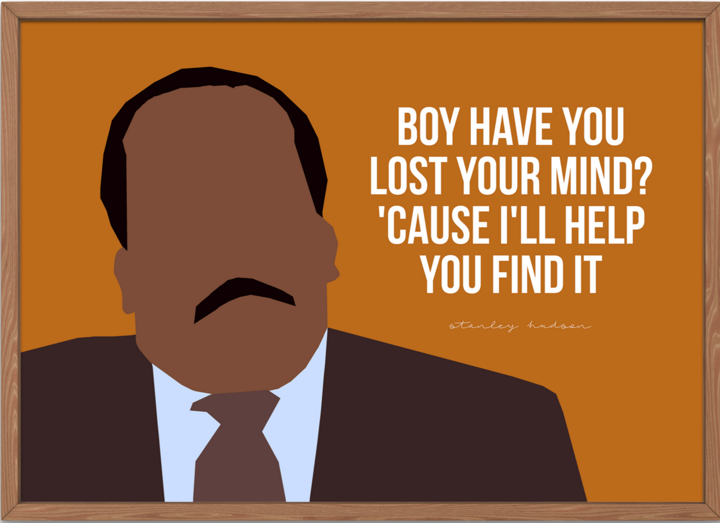 The Office Poster | Stanley Hudson "Have You Lost Your Mind?"