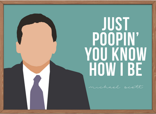 The Office Poster | Just Poopin' You Know How I Be - Michael Scott