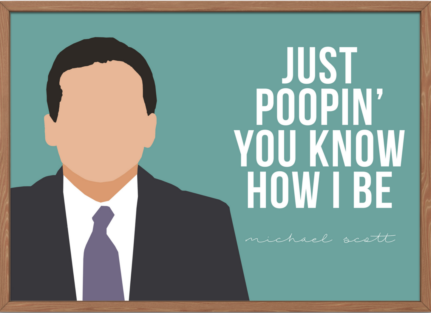 The Office Poster | Just Poopin' You Know How I Be - Michael Scott