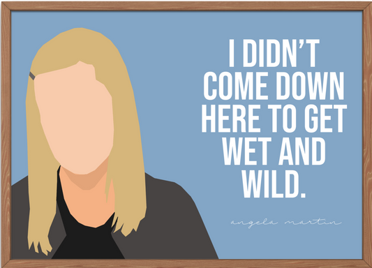 The Office Poster | Angela Martin Wet and Wild Quote