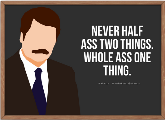 Parks and Recreation Poster | Ron Swanson Quote - "Whole ass one thing"