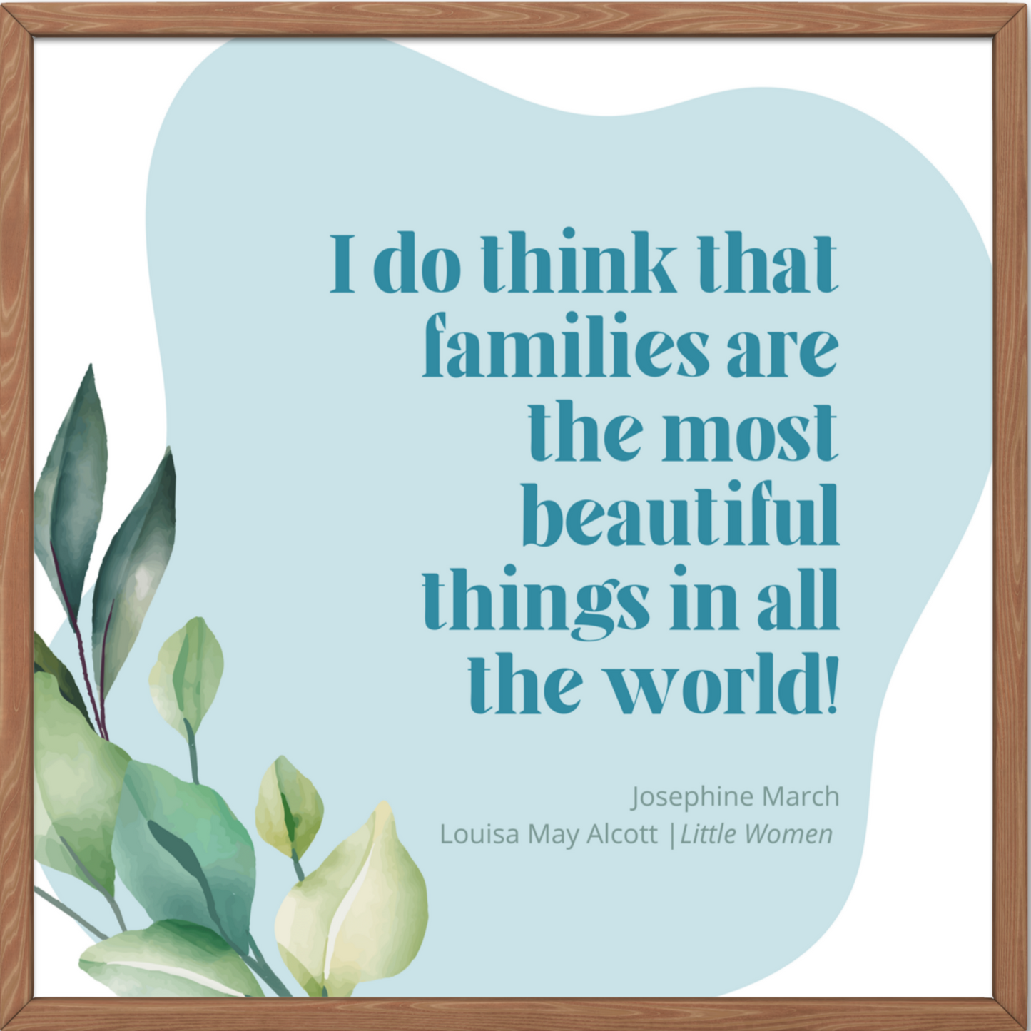 Little Women Quote | Louisa May Alcott Art Print - Families are the Most Beautiful Things in All the World!