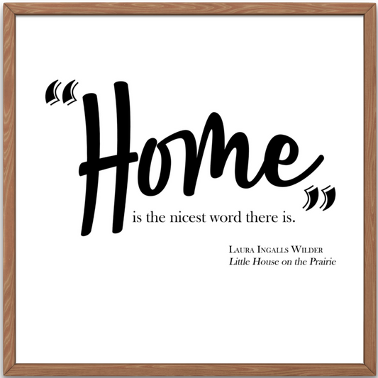 Home is the nicest word there is - Laura Ingalls Wilder | Little House on the Prairie
