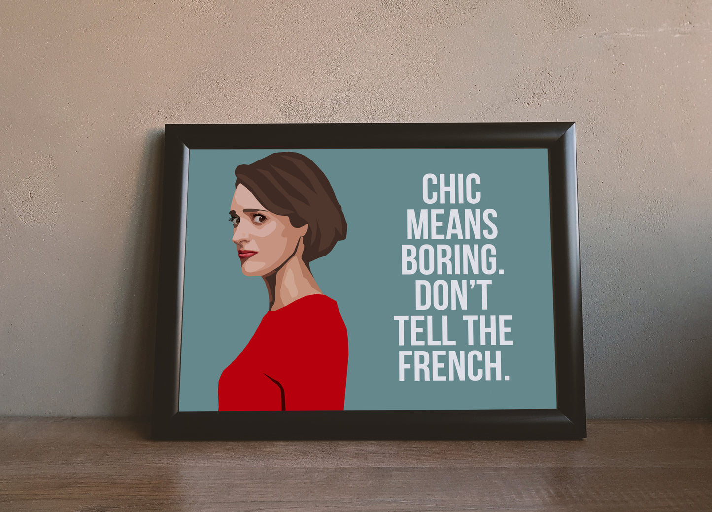 Fleabag Poster | "Chic means boring" Quote