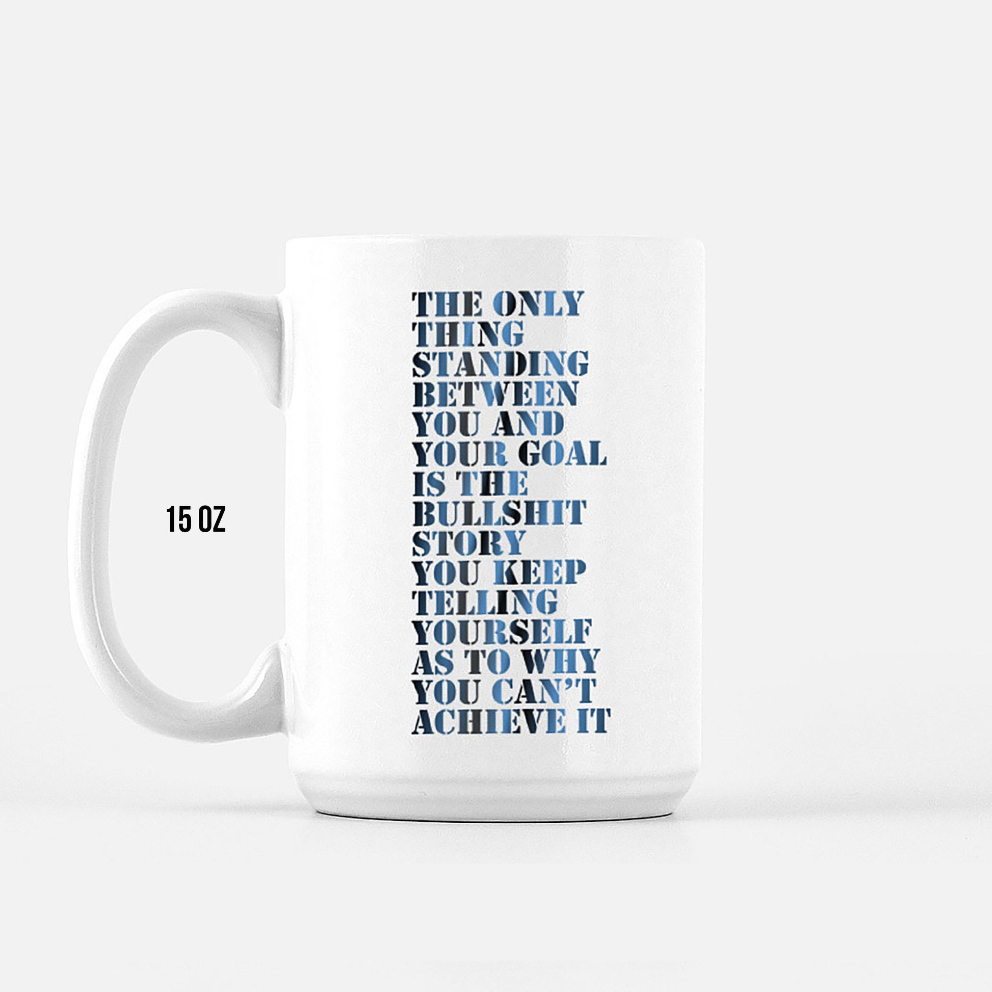 Wolf of Wallstreet Mug  - Inspirational quote reading, "The only thing standing between you and your goal is the bullshit story you keep telling yourself as to why you can't achieve it."