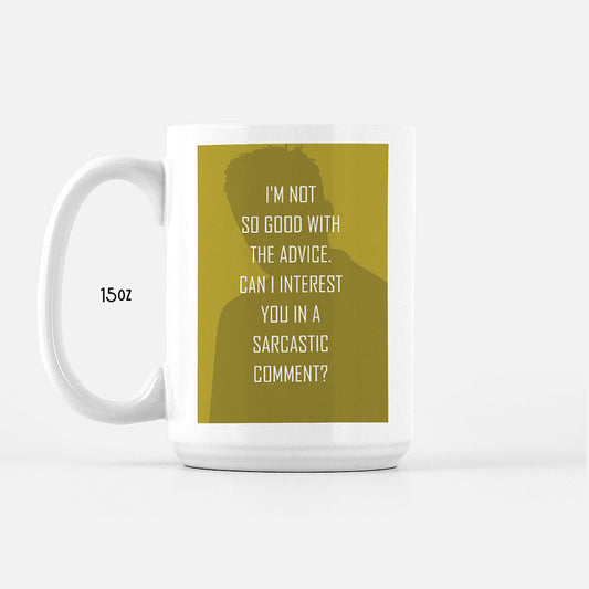 im not so good with advice. can i interest you in a sarcastic comment? chandler bing friends tv show quote mug 