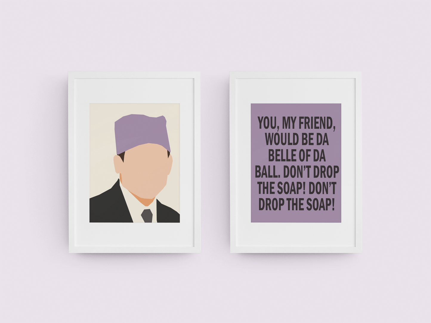 Prison Mike artwork and funny quote. You my friend would be da belle of da ball